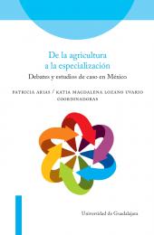 De la agricultura a la especialización Debates y estudios de caso en México